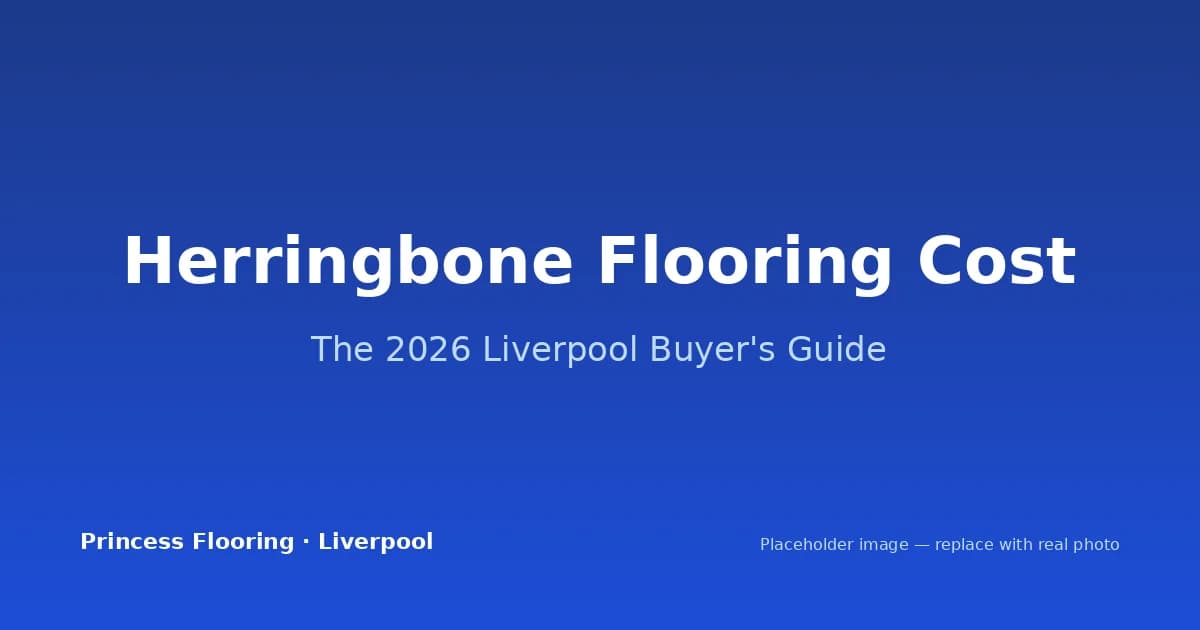 Herringbone Flooring Cost: The 2026 Liverpool Buyer's Guide